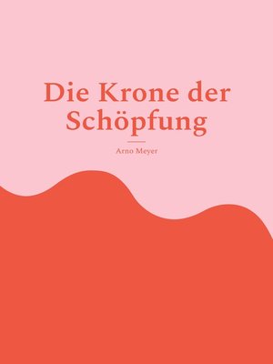 cover image of Die Krone der Schöpfung